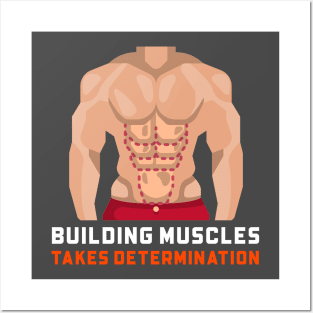 BUILDING MUSCLES TAKES DETERMINATION Posters and Art